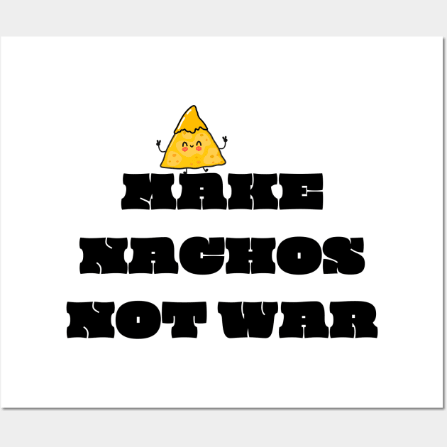 Make nachos not war Wall Art by Derrick Ly